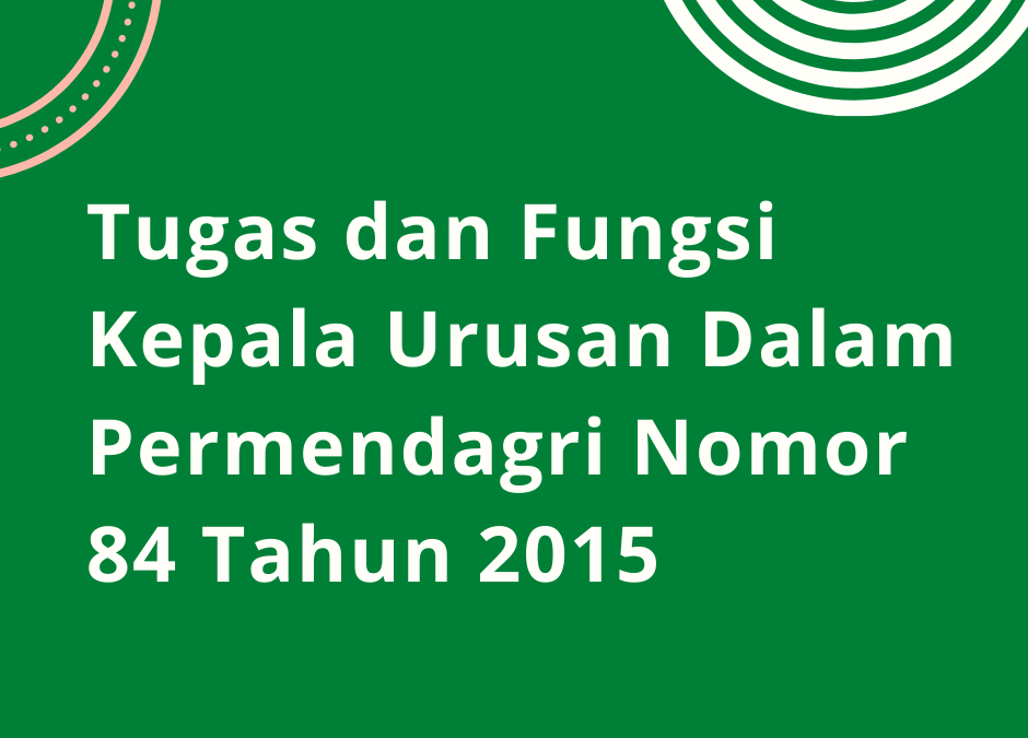 Tugas dan Fungsi Kepala Urusan Berdasarkan Permendagri